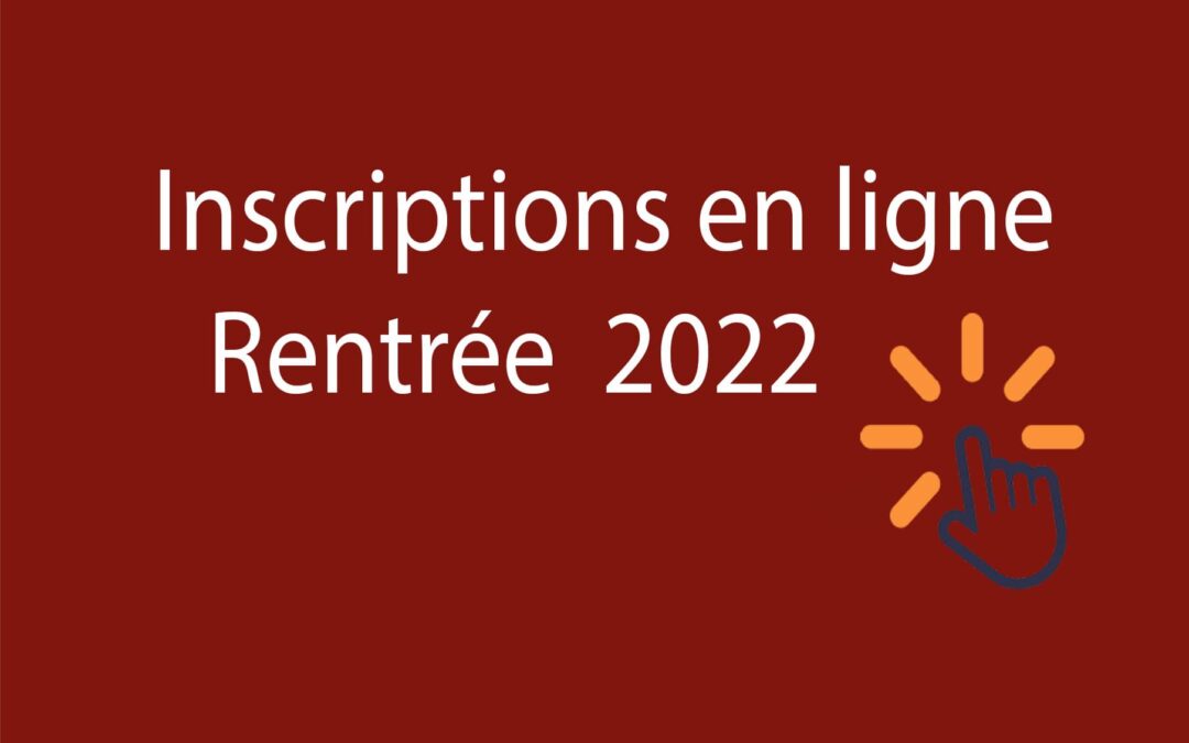 Ouverture de la campagne d’inscription de la sixième à la terminale (pour les nouveaux entrants) rentrée 2022